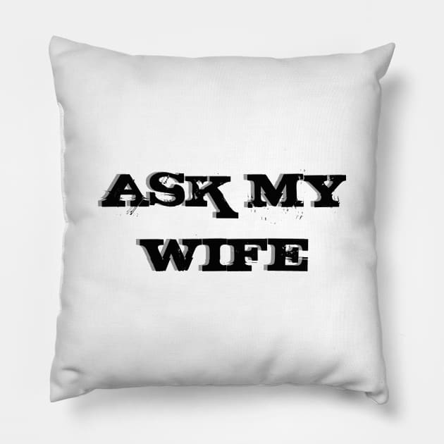 Ask My Wife New Husband Pillow by TheDaintyTaurus