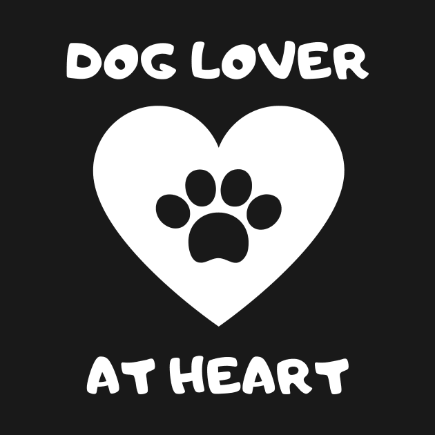 Dog Lover at Heart by Motivational_Apparel