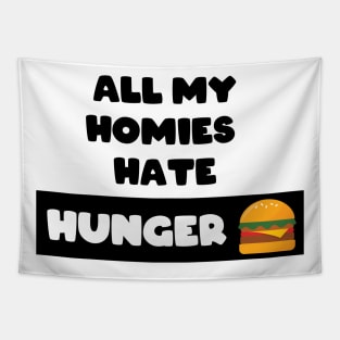 All my homies hate Hunger Tapestry