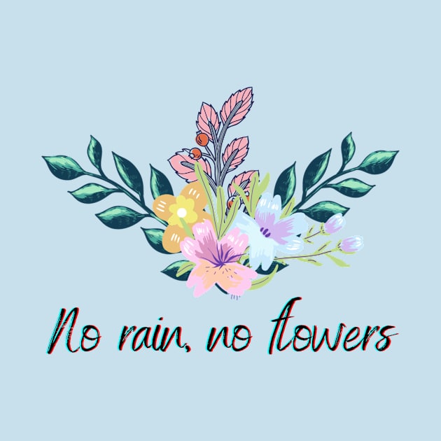 No rain, No flowers by Lunaly Creations 