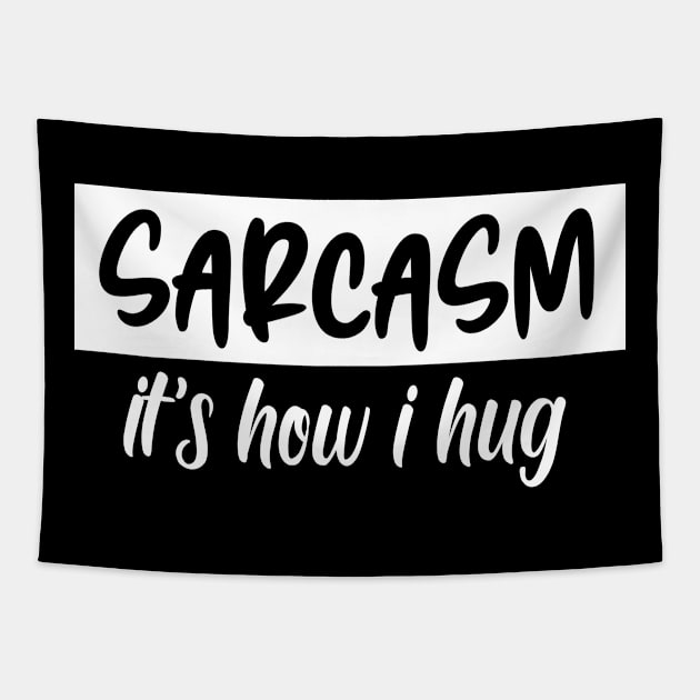 sarcasm it's how i hug Tapestry by good day store