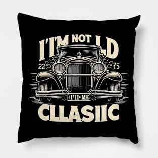 i'm not old i'm classic Pillow