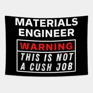 Materials engineer Warning this is not a cush job Tapestry