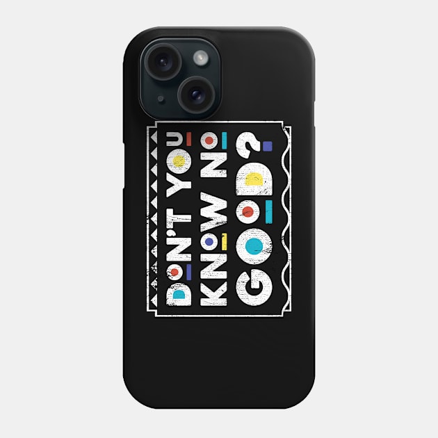 Don't You Know No Good? Martin TV Show Phone Case by TheMerchHaven