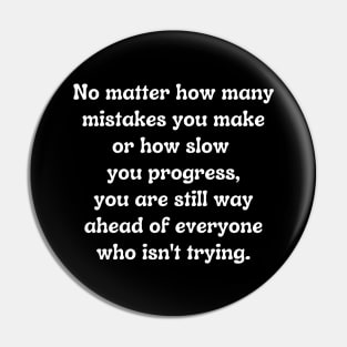 No Matter How Many Mistakes You Make Pin