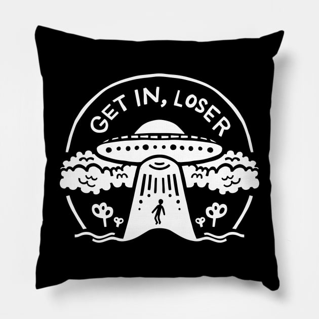 Get in, loser Pillow by Marie Smth