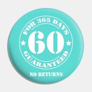 Birthday 60 for 365 Days Guaranteed Pin