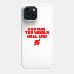 Aniway The World Will End - Red Phone Case