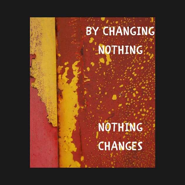 By changing nothing nothing changes by IOANNISSKEVAS