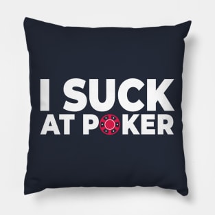 I suck at poker Pillow