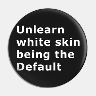 Unlearn white skin being the Default Pin