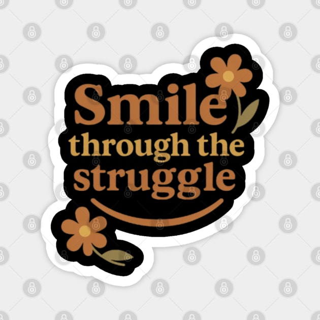 Smile through the struggle, motivational quote Magnet by Patience's Store