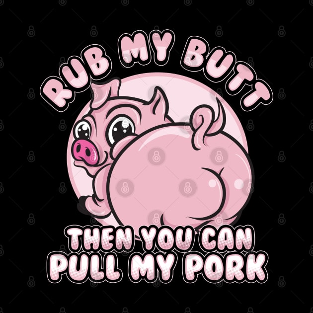 Rub My Butt Pull My Pork BBQ Barbecue by E