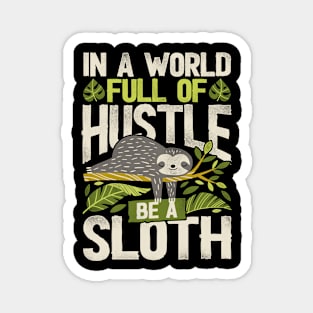 Funny Sloth In a world full of hustle, be a sloth Magnet