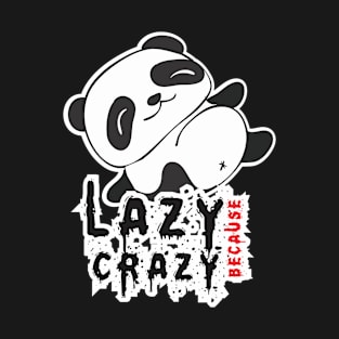 Lazy because Crazy T-Shirt