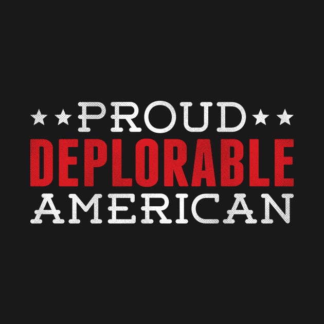 PROUD DEPLORABLE AMERICAN by incraftwetrust