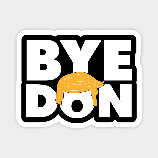Funny Anti-Trump Bye Don 2020 ByeDon Magnet by Your Funny Gifts