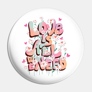 LOVE IS ALL WE NEED Pin