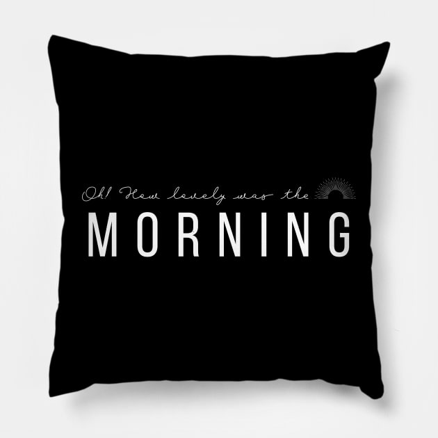 LDS Oh How Lovely Was The Morning Pillow by MalibuSun