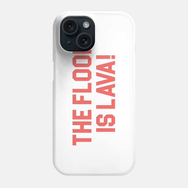 The Floor is Lava! Phone Case by Venus Complete