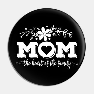 Mom The Heart Of The Family Mothers Day Gift Pin