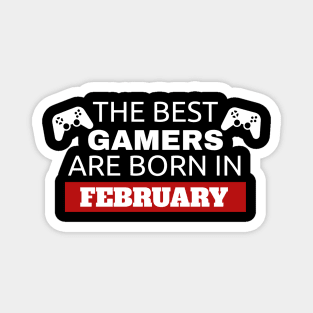 The Best Gamers Are Born In February Magnet