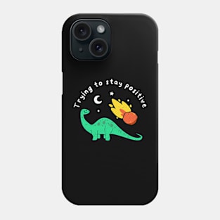 Trying To Stay Positive Phone Case