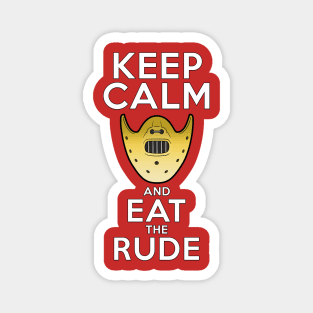 Keep Calm and Eat the Rude Magnet