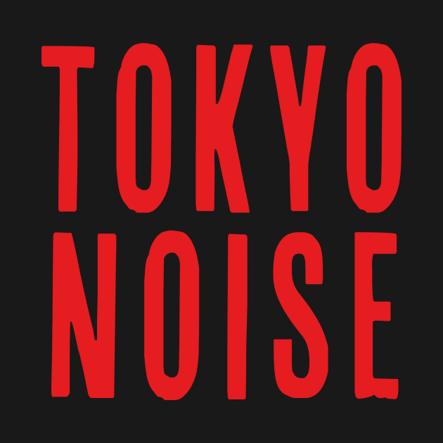 Tokyo Noise by typofive