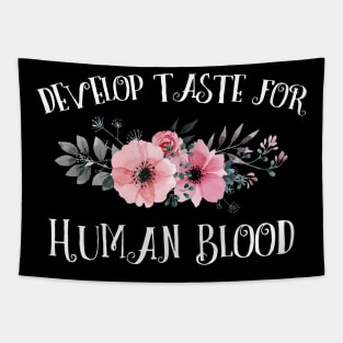 Develop Taste for Human Blood Tapestry