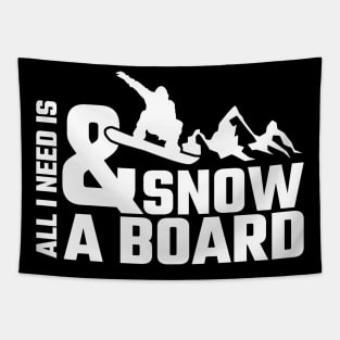 All I need is Snow and a Board Snowboarding Tapestry