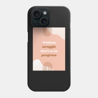 Without struggle there is no progress Phone Case