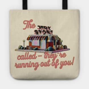 -The Jerk Store Called - Tote