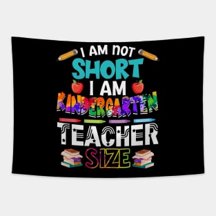 I_m Not Short I_m Kindergarten Teacher Size Tapestry