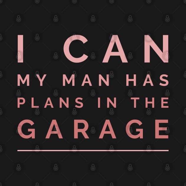 I can, my man has plans in the garage by ArtsyStone