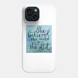 She Believed She Could, so She Did Phone Case