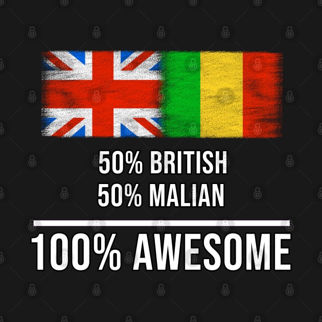 50% British 50% Malian 100% Awesome - Gift for Malian Heritage From Mali by Country Flags