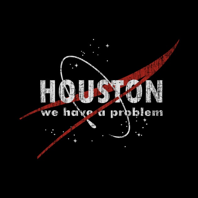 Houston We Have A Problem by vender