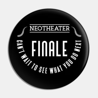 Neotheater Finale Pin