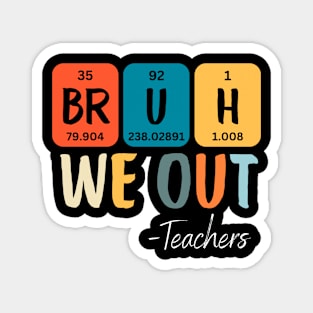 Bruh We Out Teachers Retro Funny End Of School Magnet