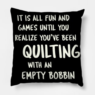 Quilting With An Empty Bobbin - Quilter Humor Pillow