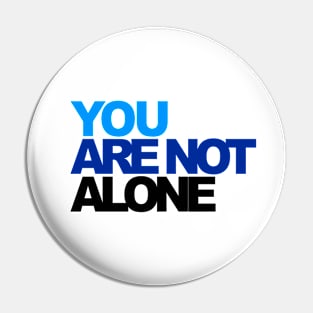 You r Not Alone Pin