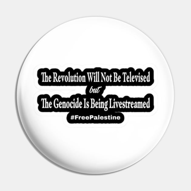 The Revolution Will Not Be Televised but The Genocide Is Being Livestreamed #FreePalestine - Horizontal - Sticker - Front Pin by SubversiveWare