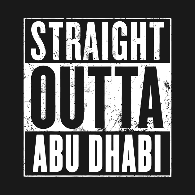 Straight Outta Abu Dhabi Daughter T Shirts by erbedingsanchez