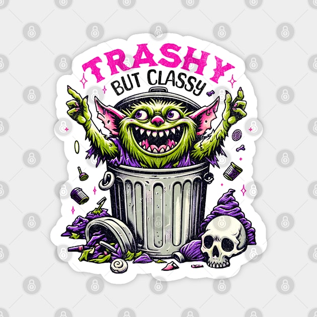 Trashy But Classy Magnet by BeanStiks