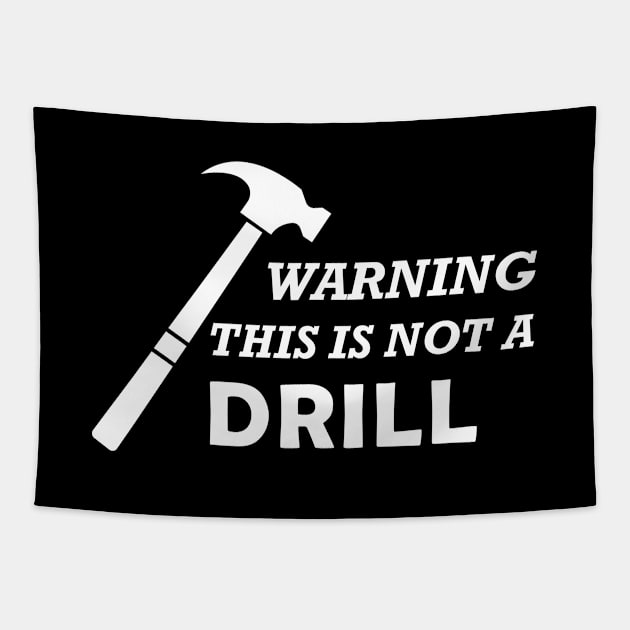 Carpenter - Warning this is not a drill Tapestry by KC Happy Shop