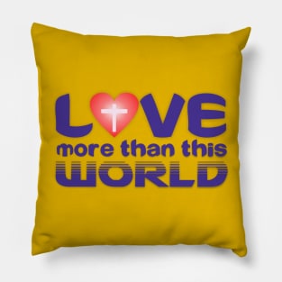 Love More than this World Pillow