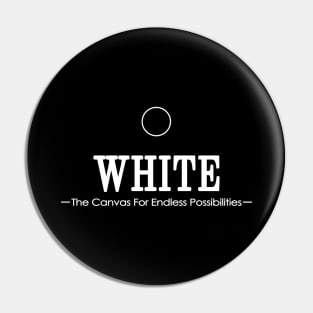 WHITE - The Canvas For Endless Possibilities Pin