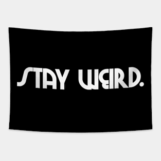 stay weird. Tapestry