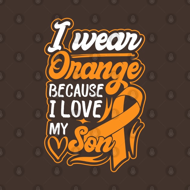 i wear orange because i love my son For son For Awareness Leukemia Ribbon by greatnessprint